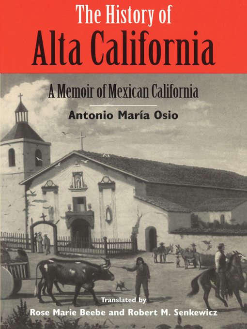Title details for The History of Alta California by Antonio Maria Osio - Wait list